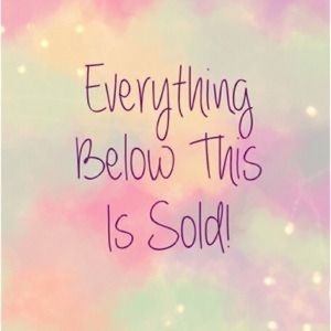 EVERYTHING BELOW IS SOLD